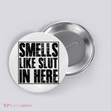 Offensive Funny Adult Humor, Smells Like Slut In Here Button
