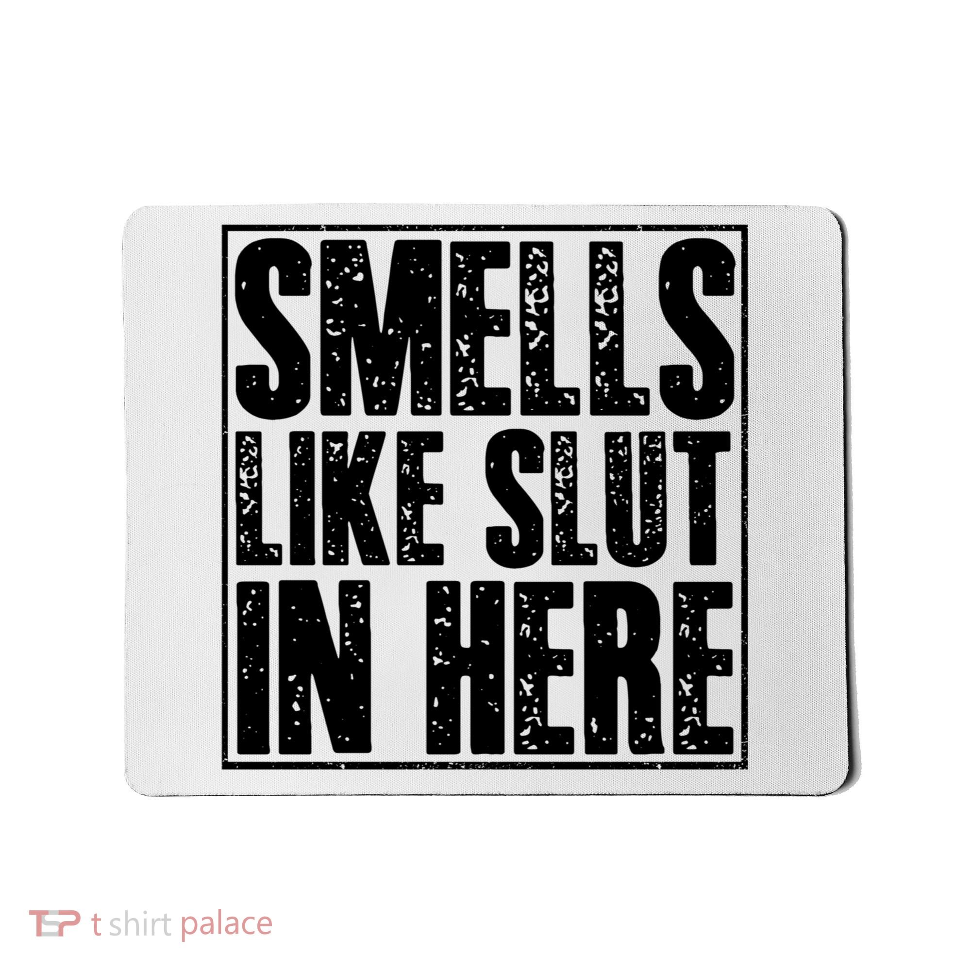 Offensive Funny Adult Humor, Smells Like Slut In Here Mousepad