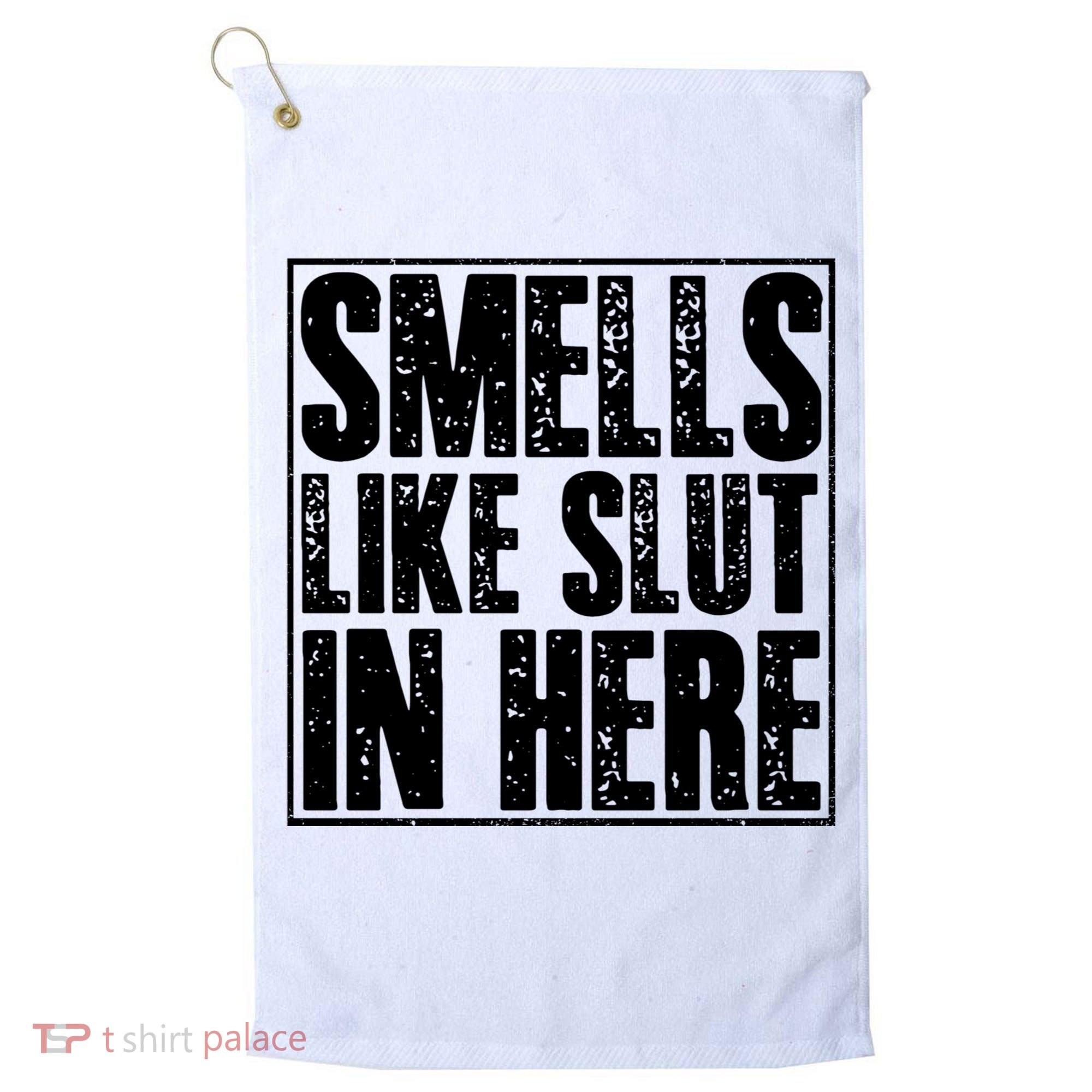 Offensive Funny Adult Humor, Smells Like Slut In Here Golf Towel