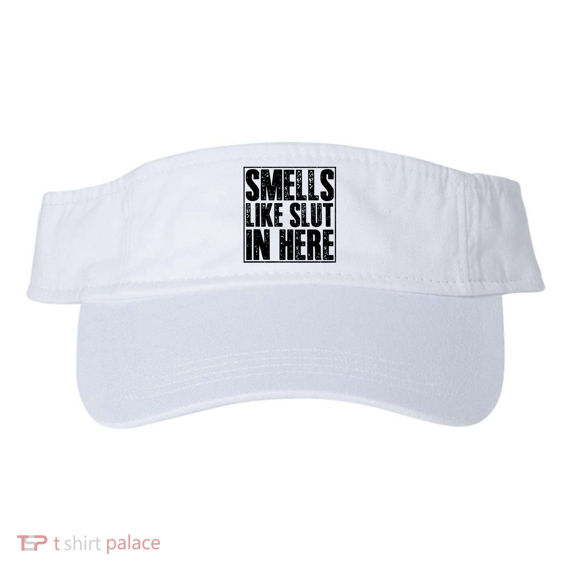 Offensive Funny Adult Humor, Smells Like Slut In Here Visor