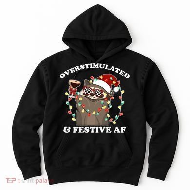 Overstimulated & Festive Af Raccoon Christmas Design Hoodie