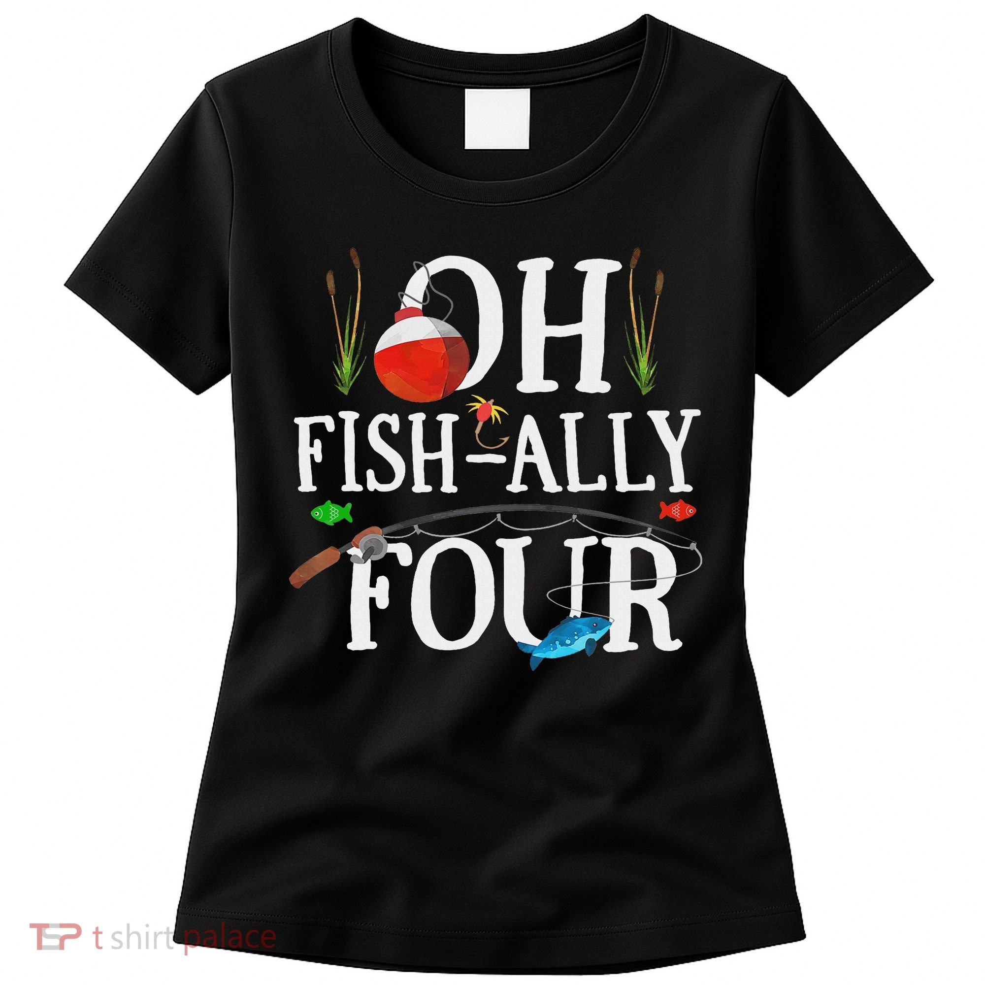 O Fish Ally Four Birthday Decorations 4th Birthday Boy Women's T-Shirt