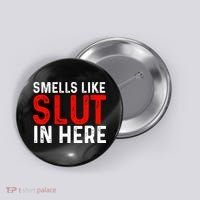 Offensive Funny Adult Humor, Smells Like Slut In Here Button thumb 0