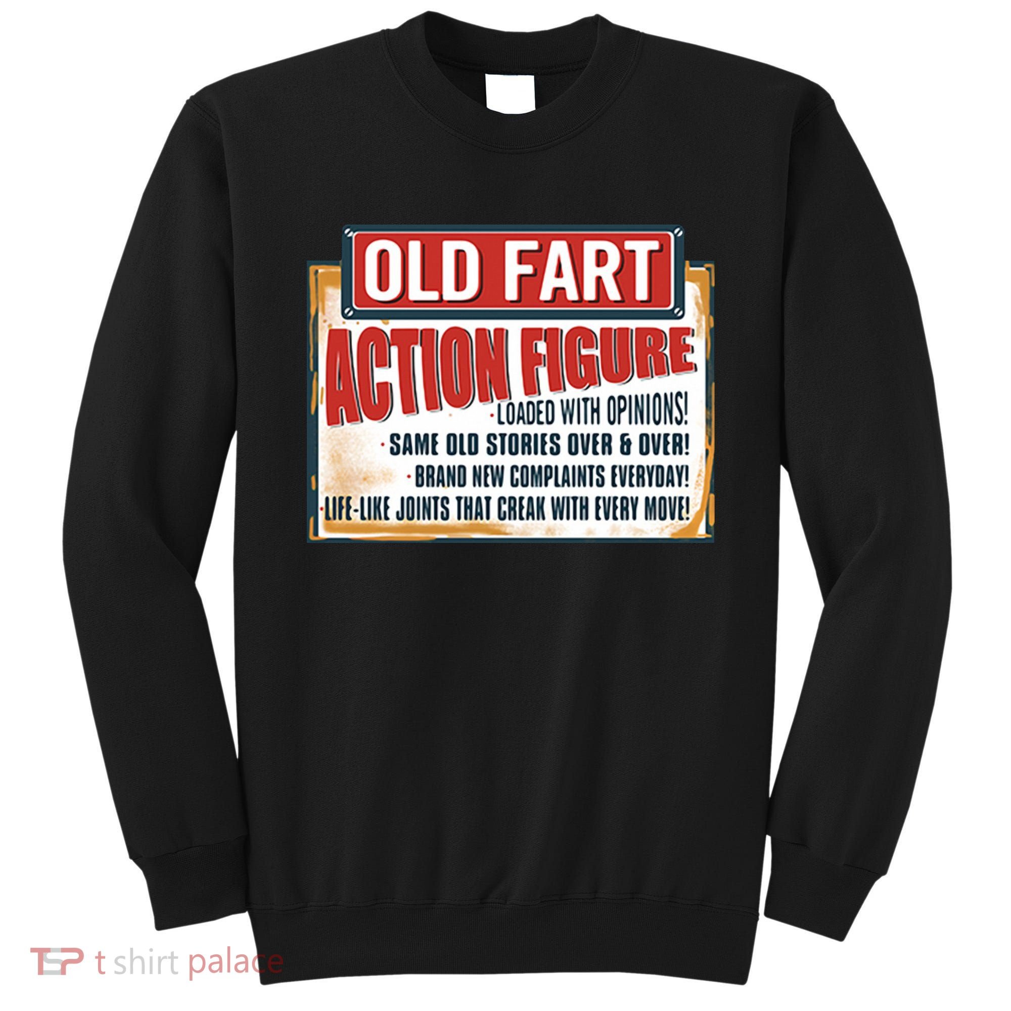 Old Fart Action Figure Loaded With Opinions Sweatshirt