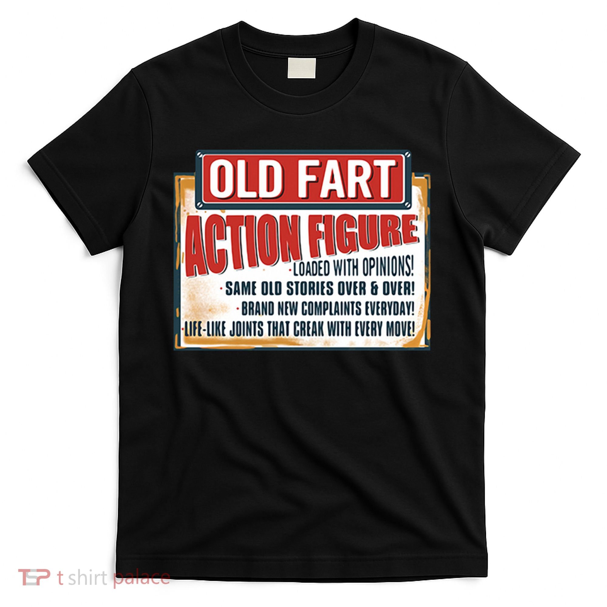 Old Fart Action Figure Loaded With Opinions T-Shirt