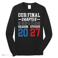 Our Final Chapter Seniors 2027 Graduation Long Sleeve Shirt thumb 0