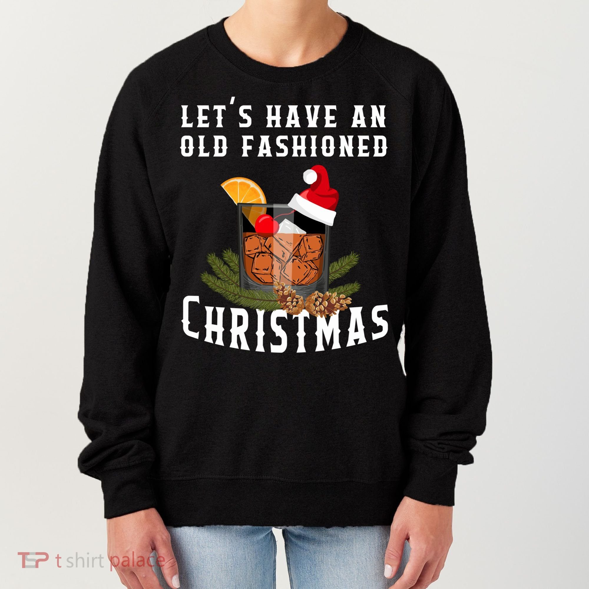 Old Fashioned Christmas Funny Bourbon Whiskey Cocktail Gift Women's Sweatshirt