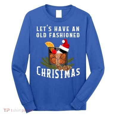 Old Fashioned Christmas Funny Bourbon Whiskey Cocktail Gift Long Sleeve Shirt