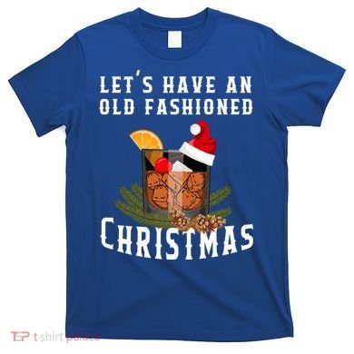 Old Fashioned Christmas Funny Bourbon Whiskey Cocktail Gift T-Shirt
