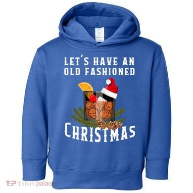 Old Fashioned Christmas Funny Bourbon Whiskey Cocktail Gift Toddler Hoodie