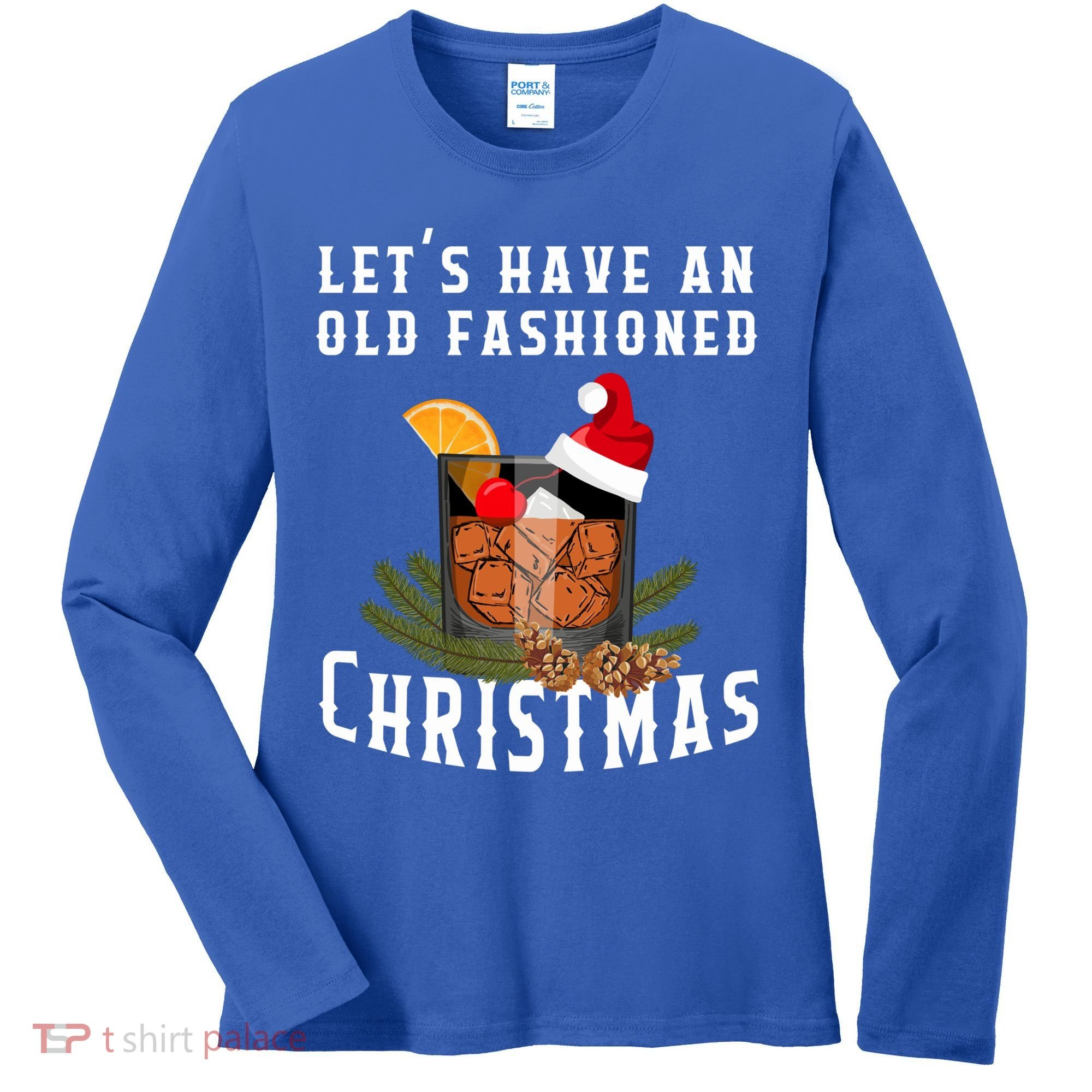 Old Fashioned Christmas Funny Bourbon Whiskey Cocktail Gift Women's Long Sleeve Shirt