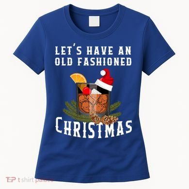 Old Fashioned Christmas Funny Bourbon Whiskey Cocktail Gift Women's T-Shirt