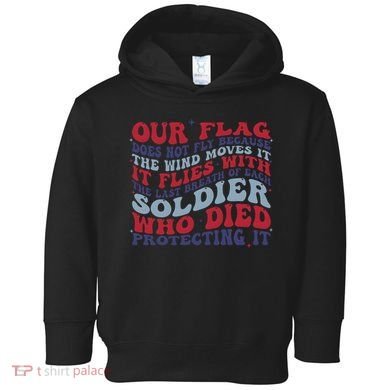 Our Flag Does Not Fly Because The Wind Moves It Toddler Hoodie