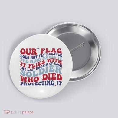 Our Flag Does Not Fly Because The Wind Moves It Button