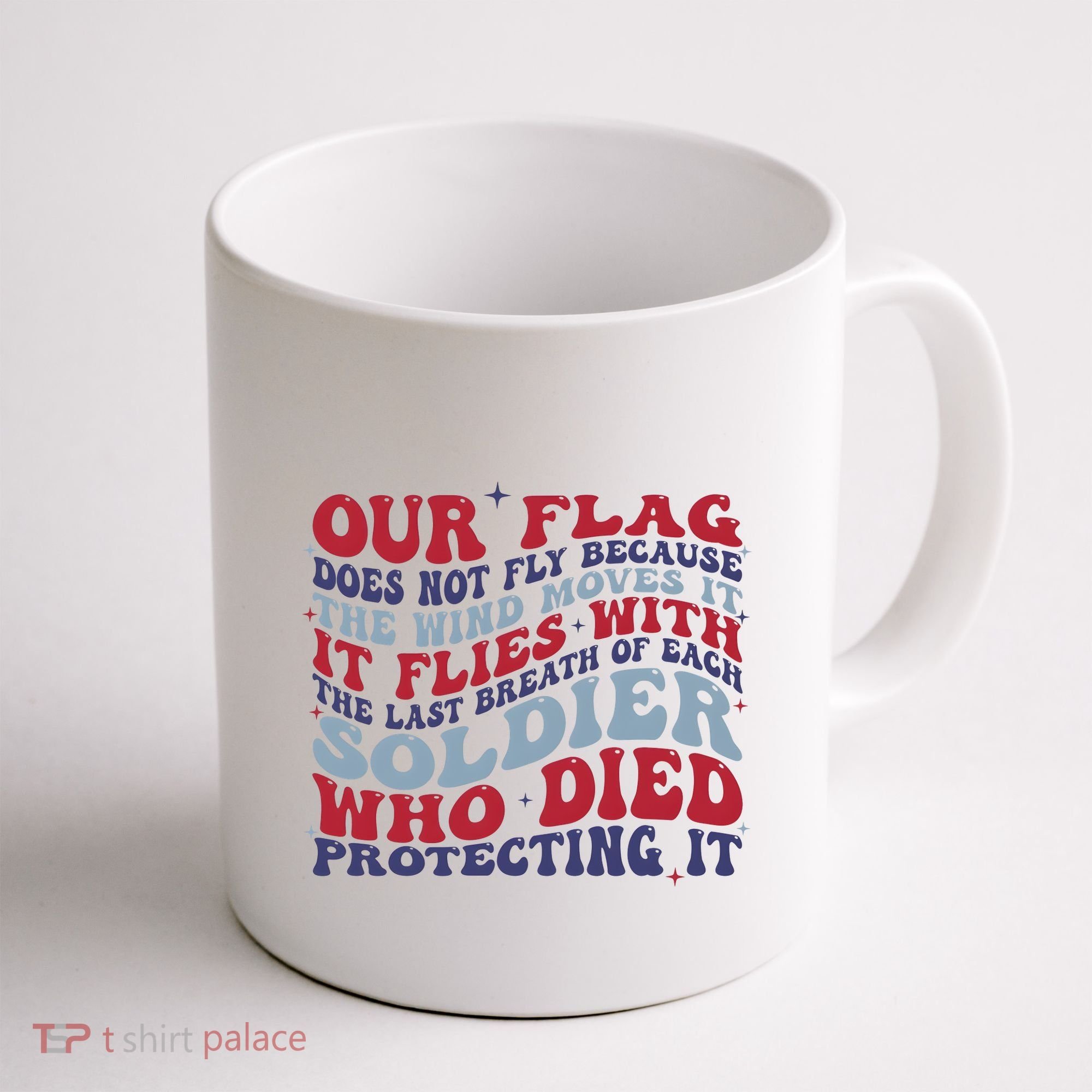 Our Flag Does Not Fly Because The Wind Moves It Coffee Mug
