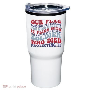 Our Flag Does Not Fly Because The Wind Moves It Tumbler