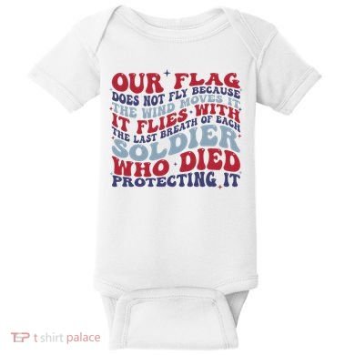 Our Flag Does Not Fly Because The Wind Moves It Baby Bodysuit
