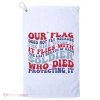 Our Flag Does Not Fly Because The Wind Moves It Golf Towel thumb 0