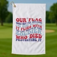 Our Flag Does Not Fly Because The Wind Moves It Golf Towel thumb 1