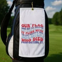 Our Flag Does Not Fly Because The Wind Moves It Golf Towel thumb 2