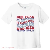 Our Flag Does Not Fly Because The Wind Moves It Toddler T-Shirt thumb 0