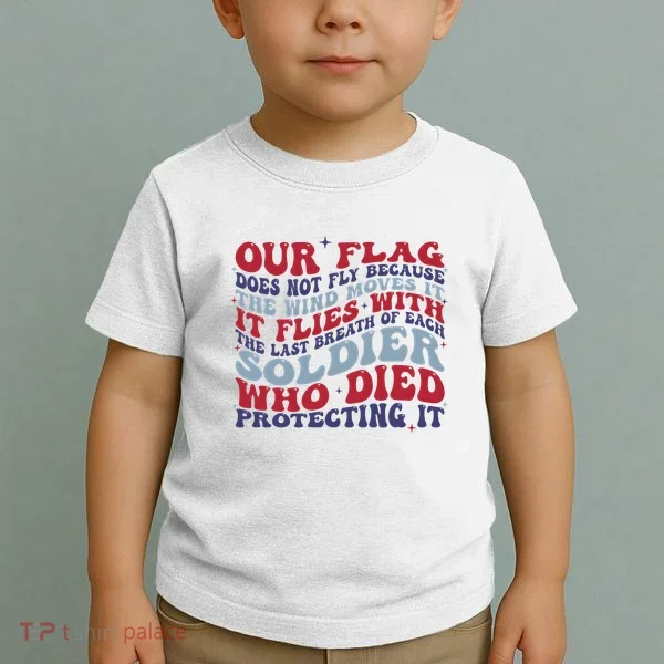 Our Flag Does Not Fly Because The Wind Moves It Toddler T-Shirt