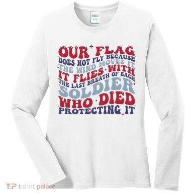 Our Flag Does Not Fly Because The Wind Moves It Women's Long Sleeve Shirt