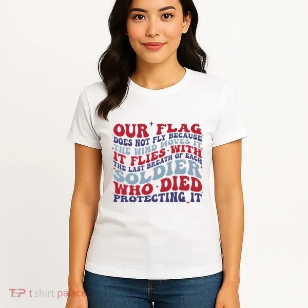 Our Flag Does Not Fly Because The Wind Moves It Women's T-Shirt