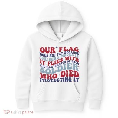 Our Flag Does Not Fly Because The Wind Moves It Kids Hoodie