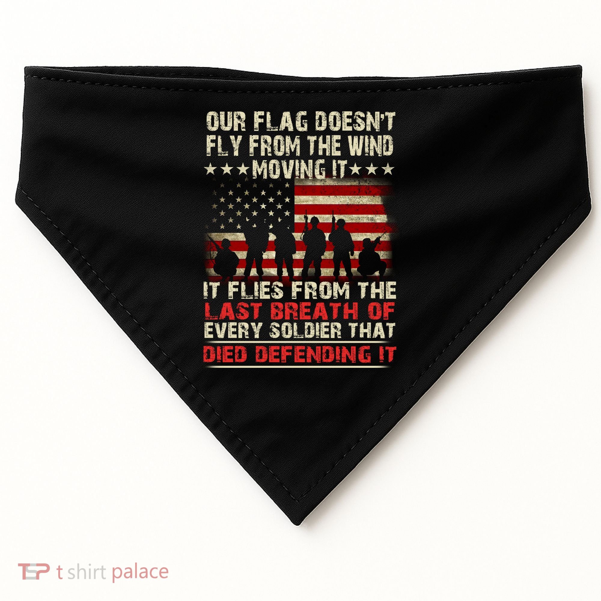Our Flag Does Not Fly Because The Wind Moves It .... It Flies With The Last Brea USA-Made Doggie Bandana