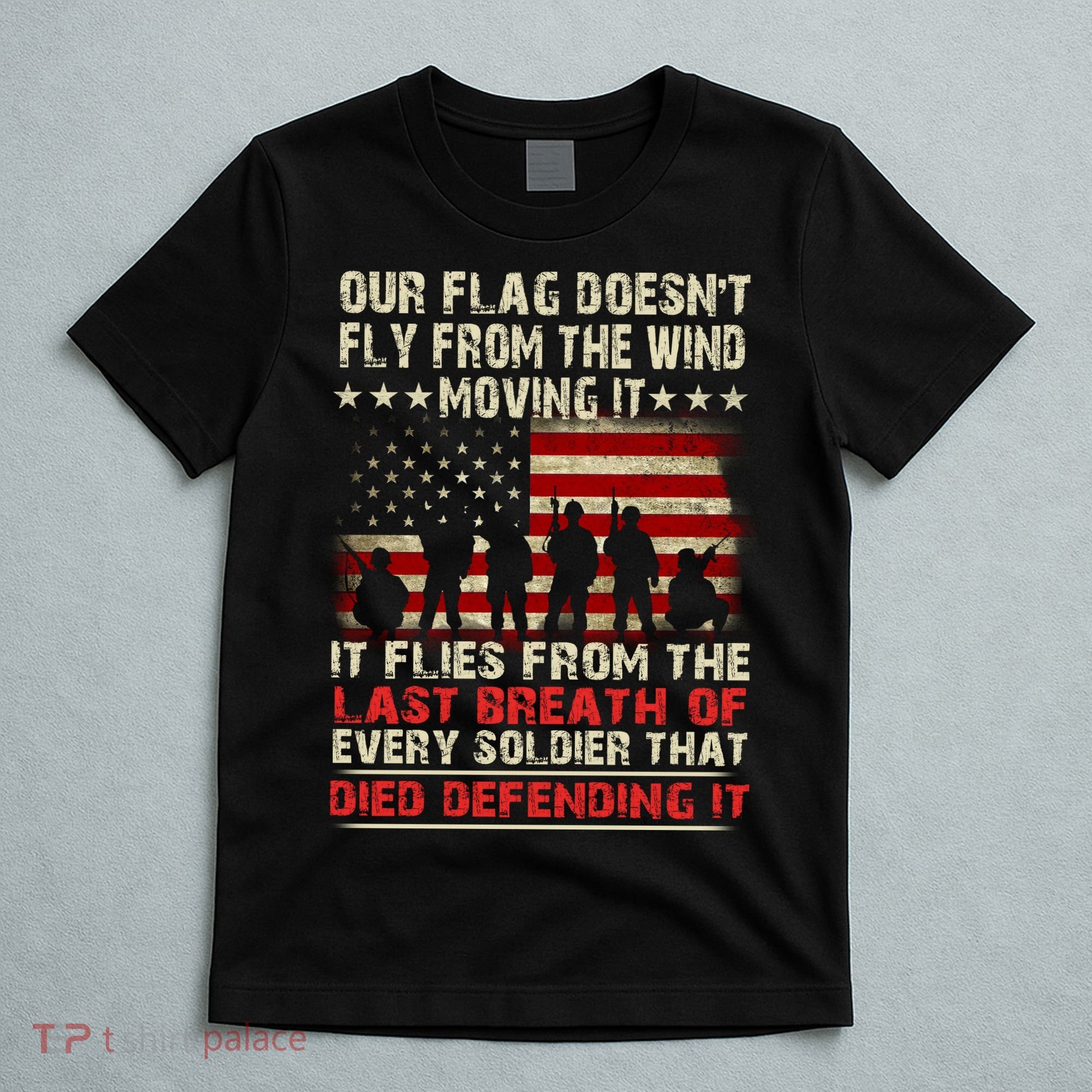 Our Flag Does Not Fly Because The Wind Moves It .... It Flies With The Last Brea T-Shirt