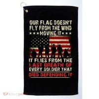 Our Flag Does Not Fly Because The Wind Moves It .... It Flies With The Last Brea Golf Towel thumb 0