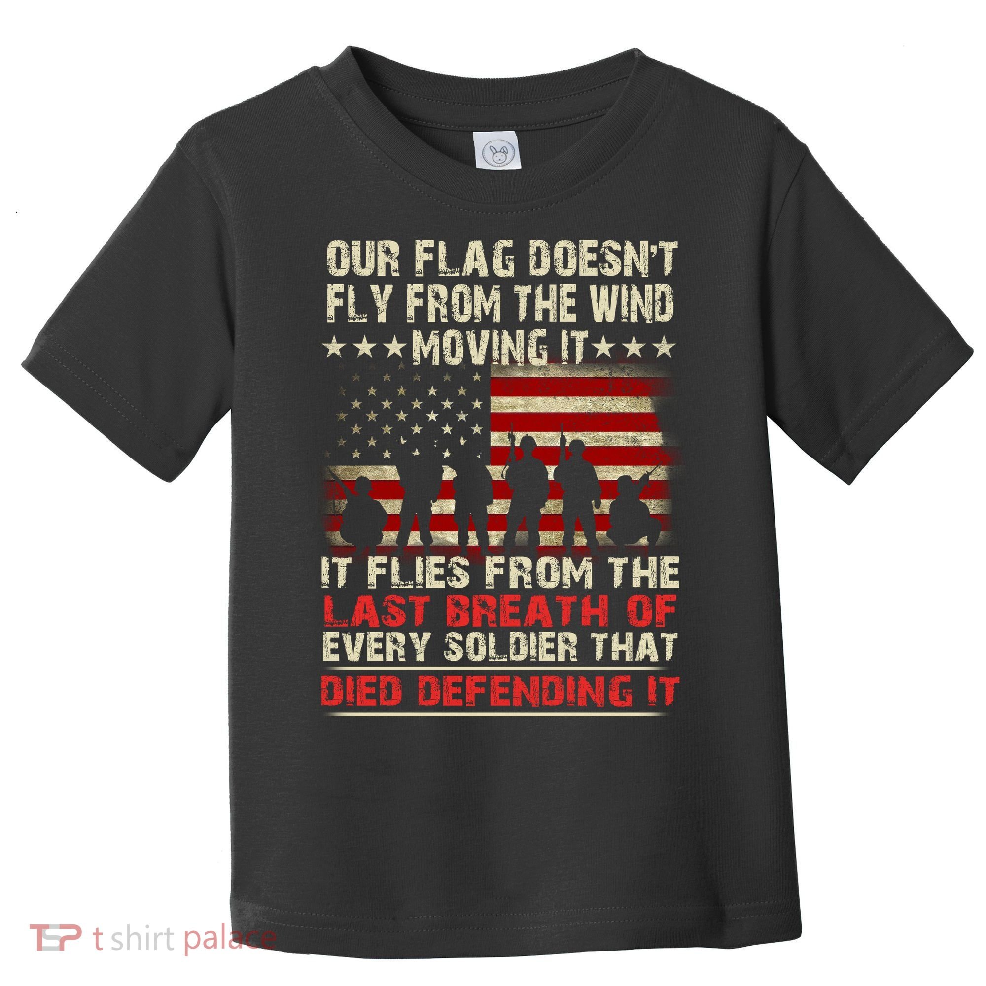 Our Flag Does Not Fly Because The Wind Moves It .... It Flies With The Last Brea Toddler T-Shirt