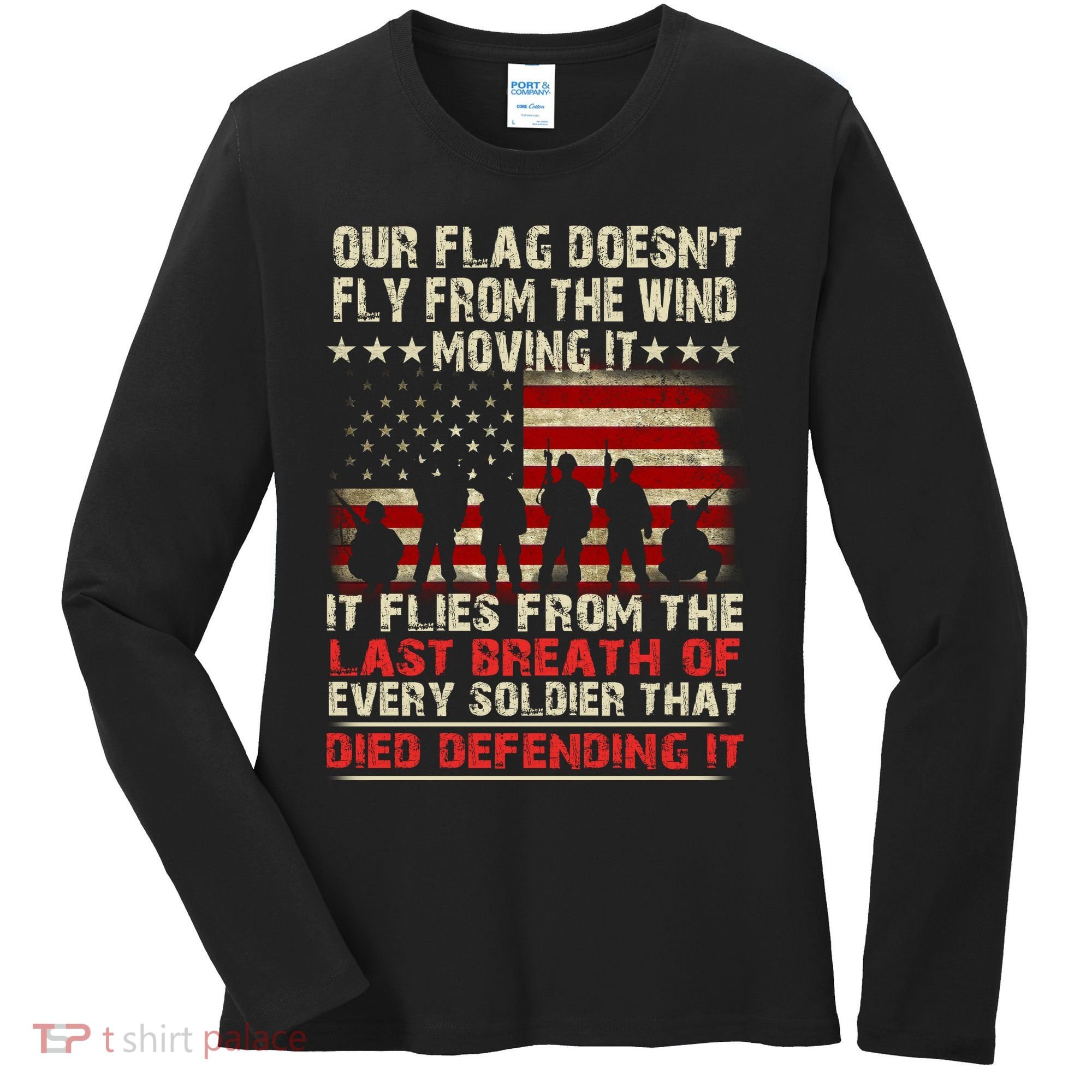 Our Flag Does Not Fly Because The Wind Moves It .... It Flies With The Last Brea Women's Long Sleeve Shirt