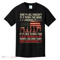 Our Flag Does Not Fly Because The Wind Moves It .... It Flies With The Last Brea Kids T-Shirt thumb 0