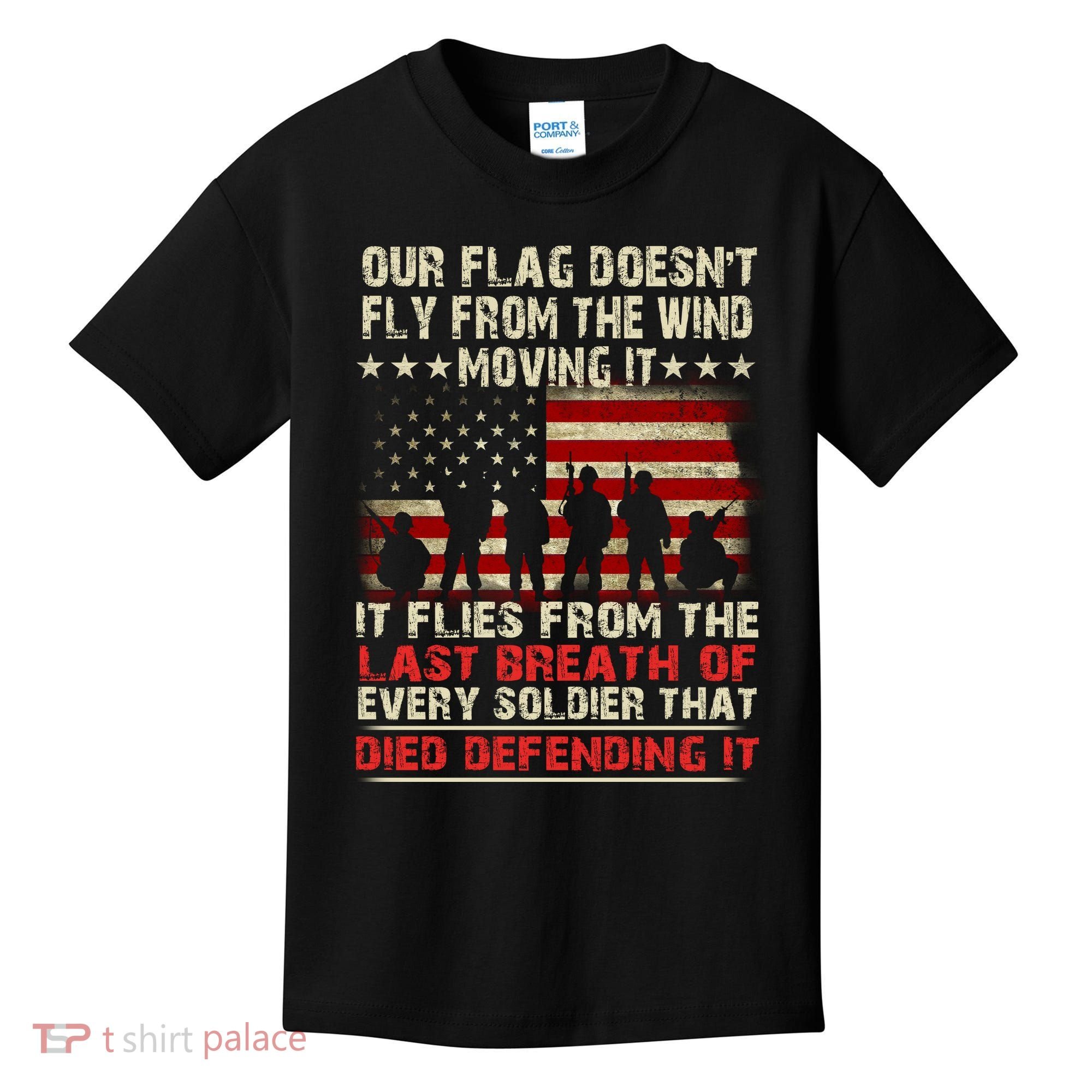 Our Flag Does Not Fly Because The Wind Moves It .... It Flies With The Last Brea Kids T-Shirt