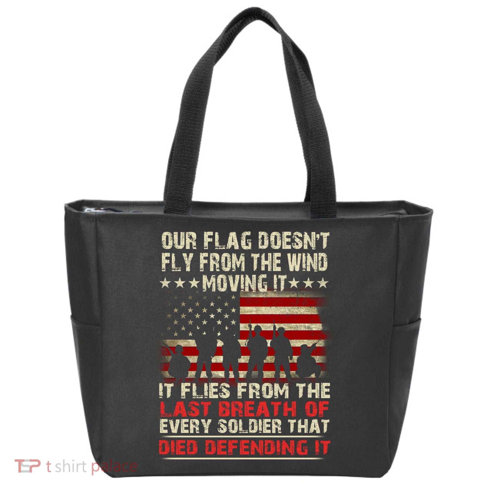 Our Flag Does Not Fly Because The Wind Moves It .... It Flies With The Last Brea Tote Bag