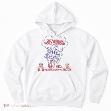 Only Fun Drugs Should Cost Money Hoodie