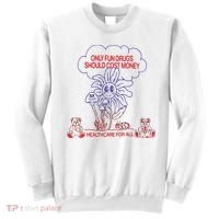 Only Fun Drugs Should Cost Money Sweatshirt thumb 0
