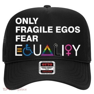 Only Fragile Egos Fear Equality Hu Rights Meaningful Gift Hat