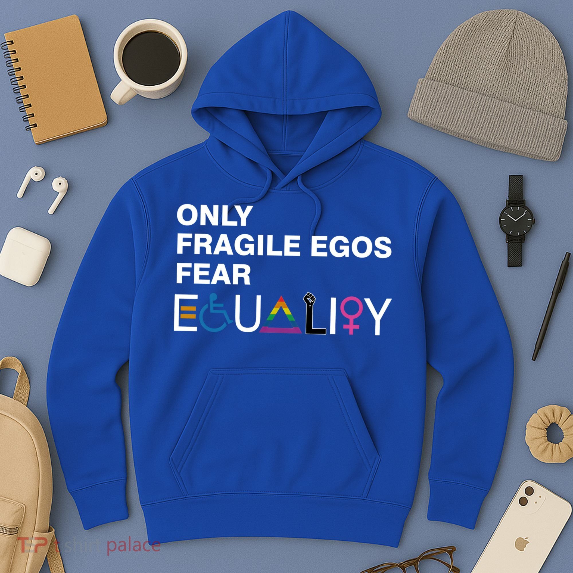Only Fragile Egos Fear Equality Hu Rights Meaningful Gift Hoodie