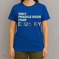 Only Fragile Egos Fear Equality Hu Rights Meaningful Gift T-Shirt thumb 4