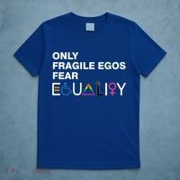 Only Fragile Egos Fear Equality Hu Rights Meaningful Gift T-Shirt thumb 5