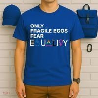 Only Fragile Egos Fear Equality Hu Rights Meaningful Gift T-Shirt thumb 6