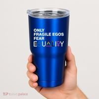 Only Fragile Egos Fear Equality Hu Rights Meaningful Gift Tumbler thumb 2