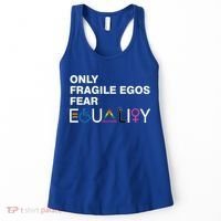 Only Fragile Egos Fear Equality Hu Rights Meaningful Gift Women's Tank Top thumb 0