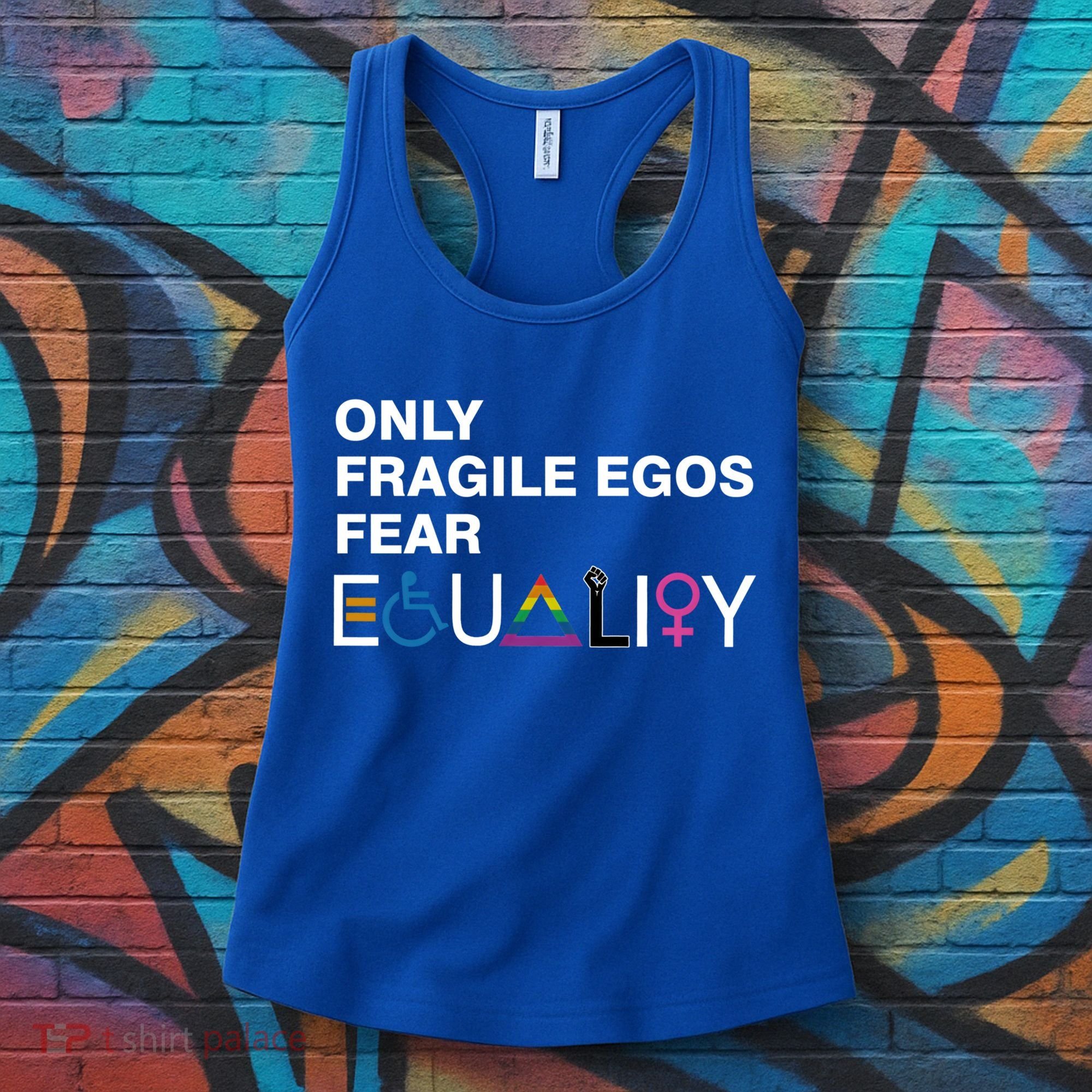 Only Fragile Egos Fear Equality Hu Rights Meaningful Gift Women's Tank Top