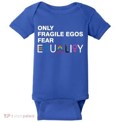 Only Fragile Egos Fear Equality Hu Rights Meaningful Gift Baby Bodysuit