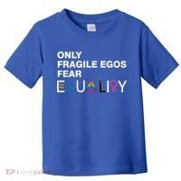 Only Fragile Egos Fear Equality Hu Rights Meaningful Gift Toddler T-Shirt thumb 0