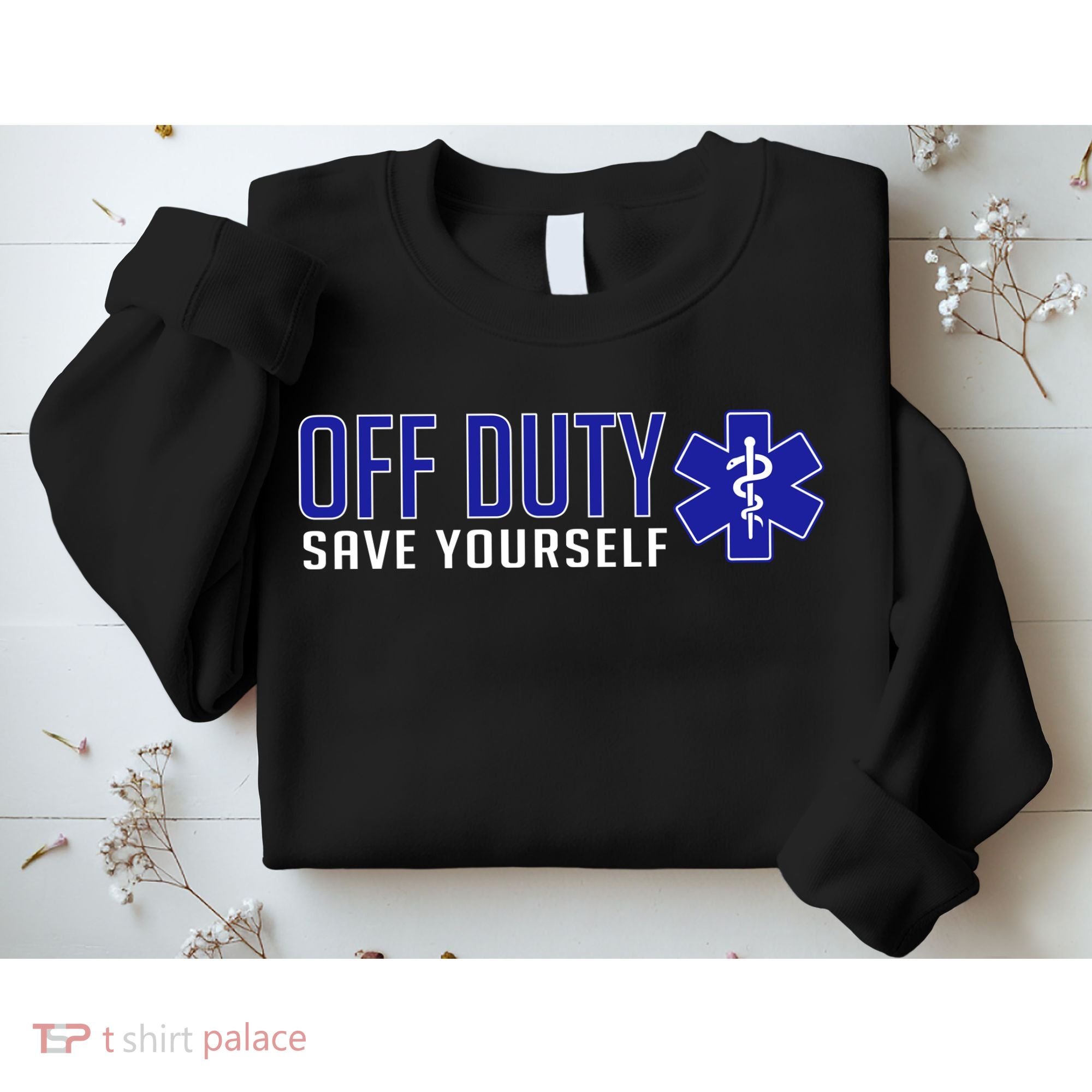 Off Duty Save Yourself EMT Sweatshirt